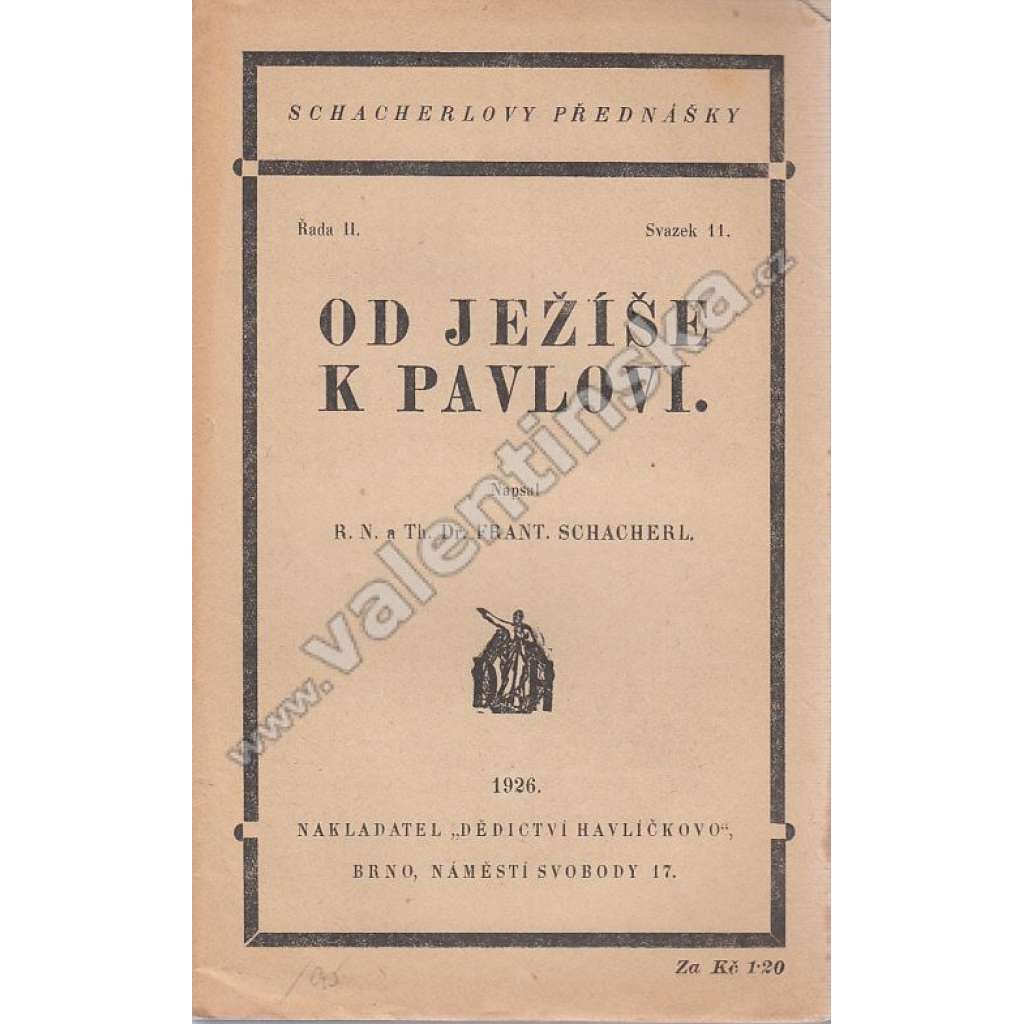 Od Ježíše k Pavlovi (edice: Schacherlovy přednášky, sv. 11) [náboženství, křesťanství, Ježíš Kristus, Sv. Pavel]