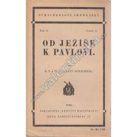 Od Ježíše k Pavlovi (edice: Schacherlovy přednášky, sv. 11) [náboženství, křesťanství, Ježíš Kristus, Sv. Pavel]