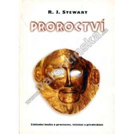 Proroctví. Základní kniha o proroctví, věštění a předvídání (esoterika, okultismus, věštba)