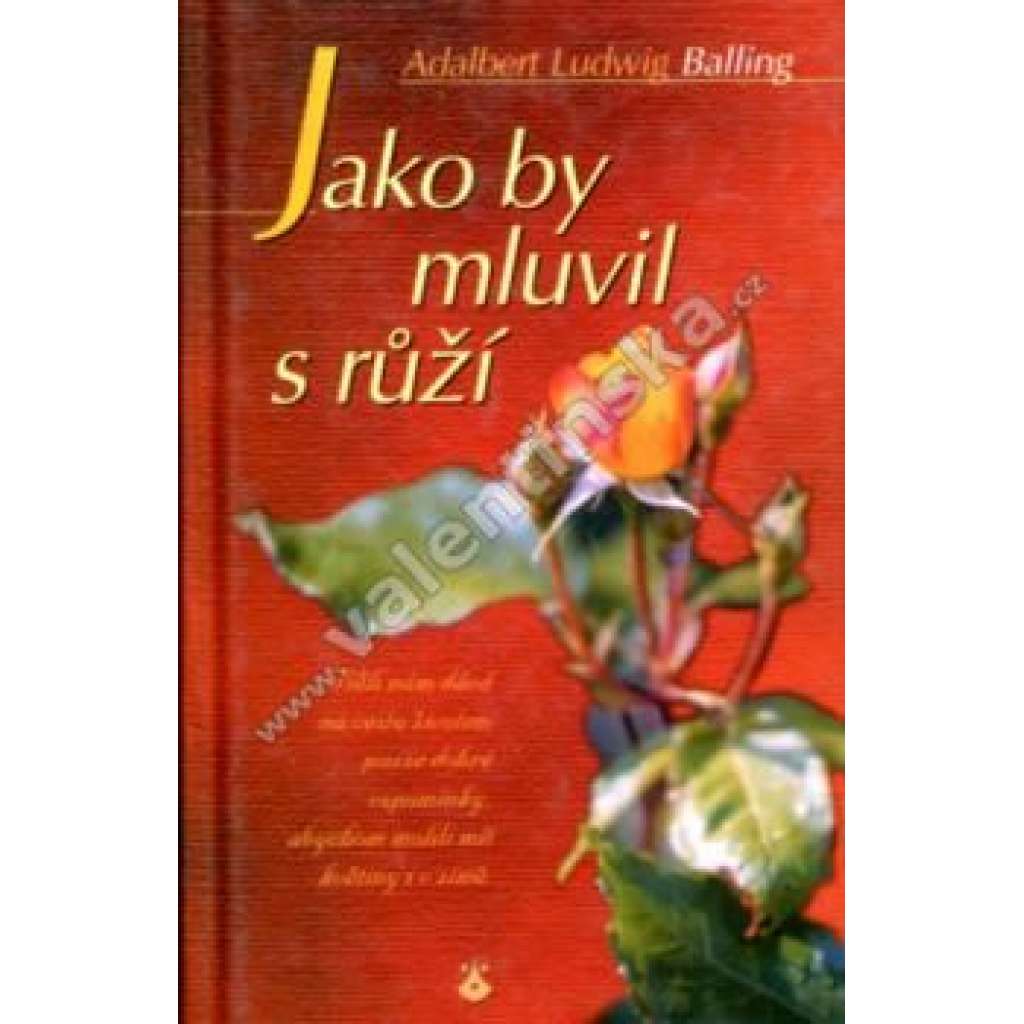 Jako by mluvil s růží (křesťanská víra, životní moudrost)