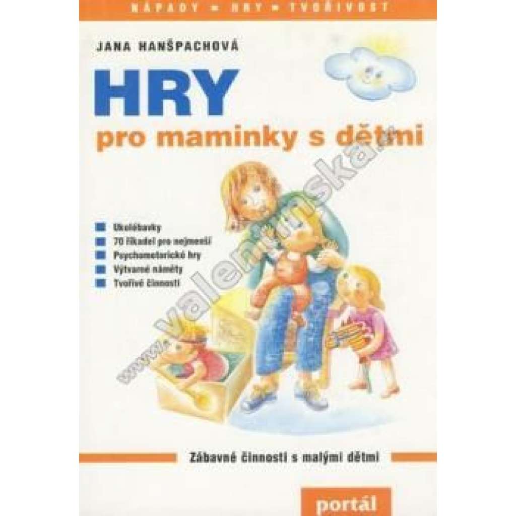 Hry pro maminky s dětmi (výchova dětí, mj. Ukolébavky, 70 říkadel pro nejmenší, psychomotorické hry, výtvarné náměty, tvořivé činnosti; ilustrace Eva Vogelová)