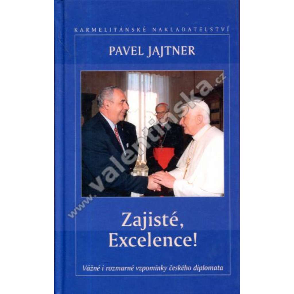 Zajisté, Excelence!