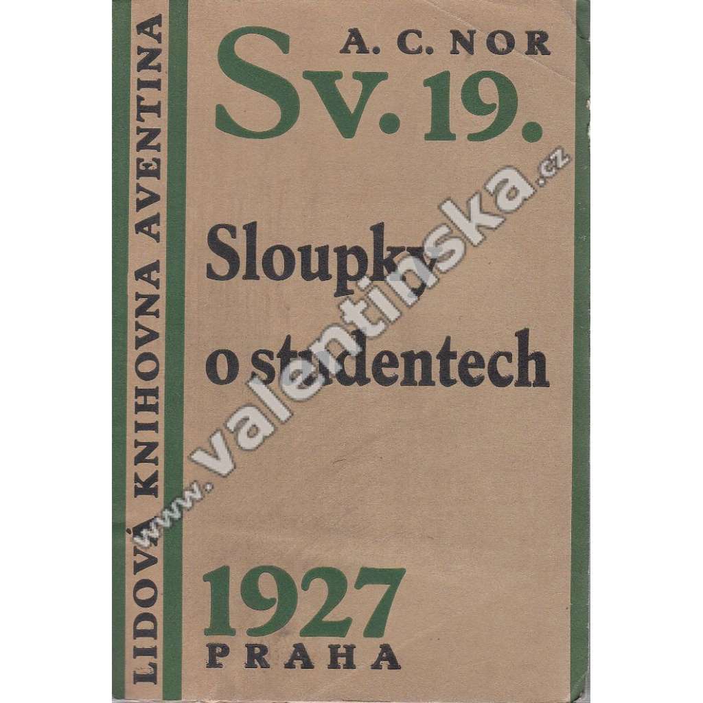 Sloupky o studentech (edice: Lidová knihovna Aventina) [beletrie, mj. Studentská kolonie, Student a fakulta, Inventář kolonie; ilustrace František Muzika)