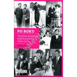 Po boku - Třiatřicet manželek našich premiérů (1918–2012) [manželky Hana Benešová, Marta Gottwaldová, Naděžda Kramářová, Livia Klausová, Paroubková aj., předseda vlády, politika]