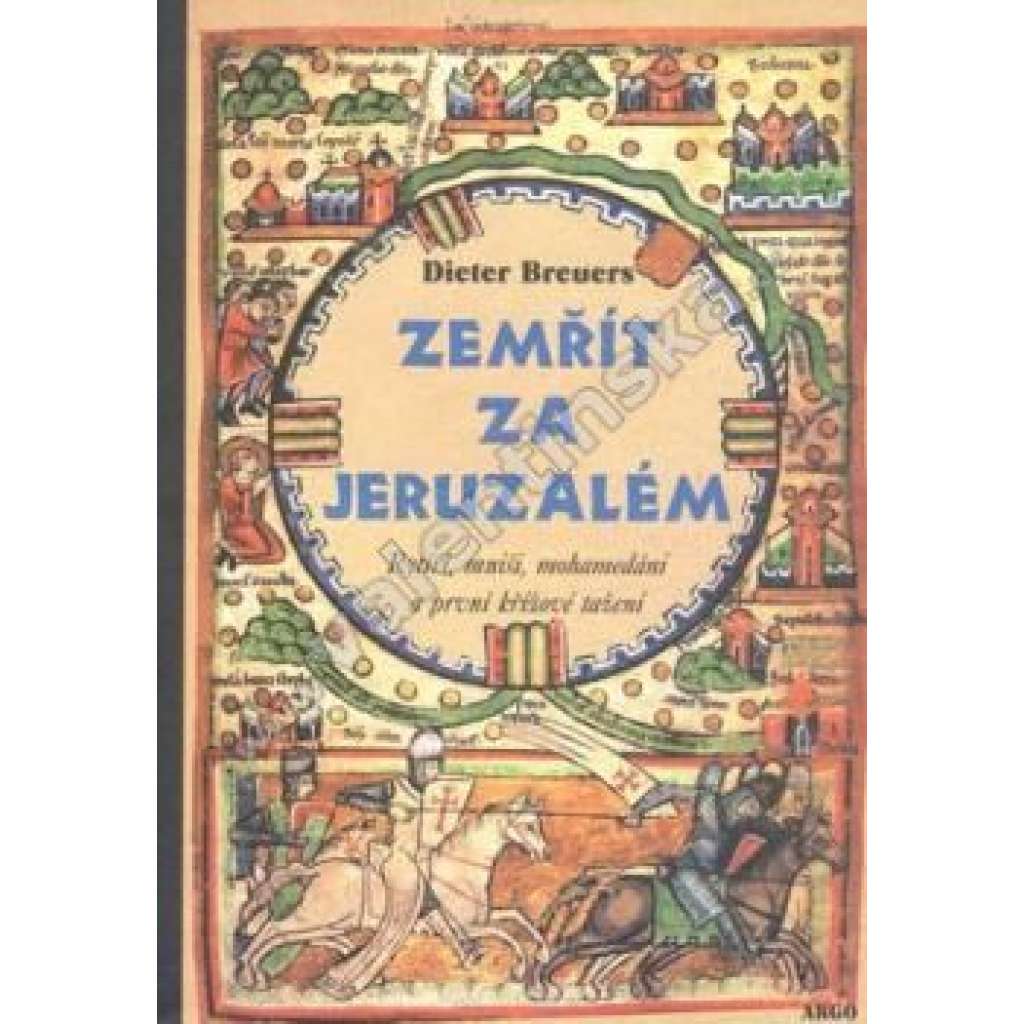 Zemřít za Jeruzalé (Rytíři, mniši, mohamedáni a první křížové tažení [Obsah: beletrie - křížové výpravy do Svaté země]