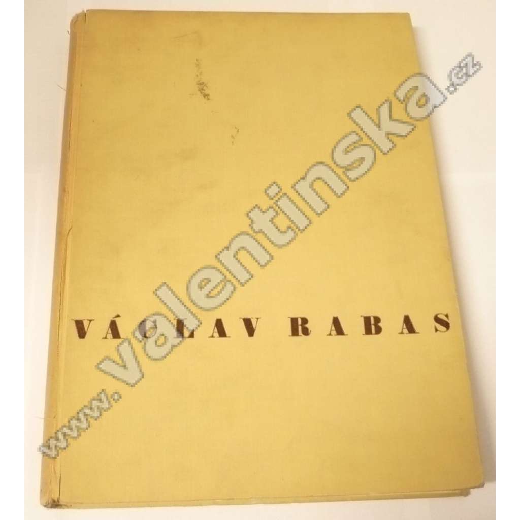 Václav Rabas (malíř) Dílo Václava Rabasa 1908-1941 - soubor obrazů, kreseb a plastik (grafická příloha, podpis Václav Rabas)