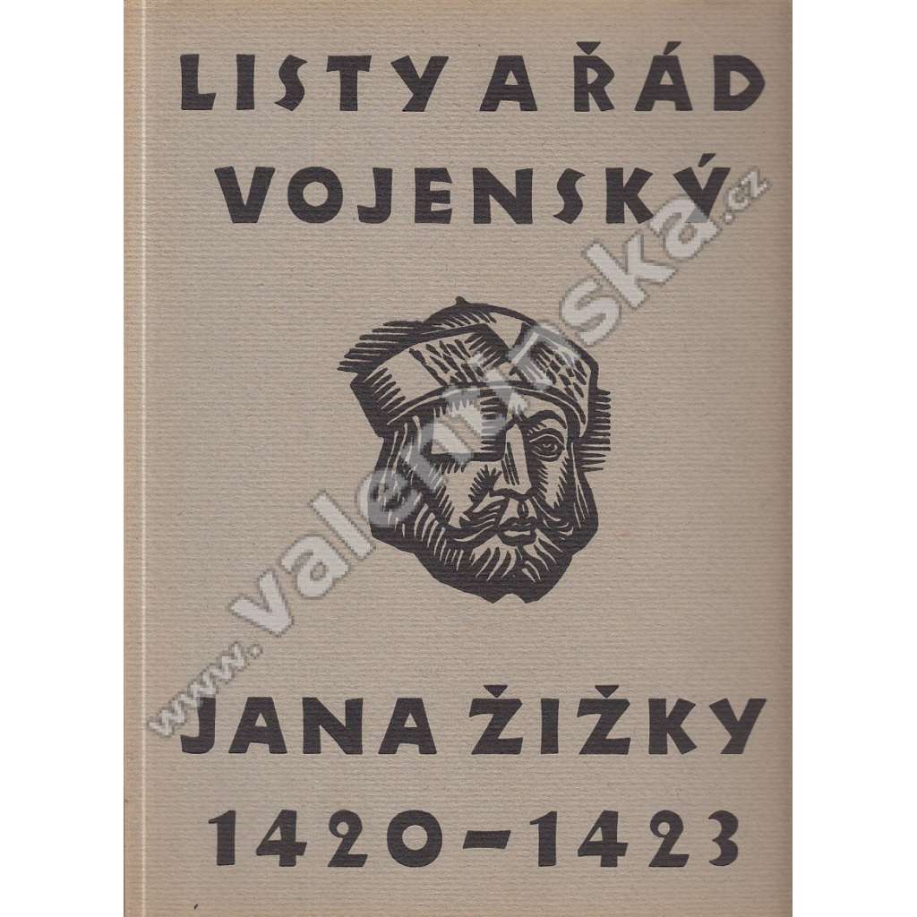 Listy a Řád vojenský Jana Žižky 1420 - 1423 (Jan Žižka, husitství, kolorované linoryty Alois Moravec)