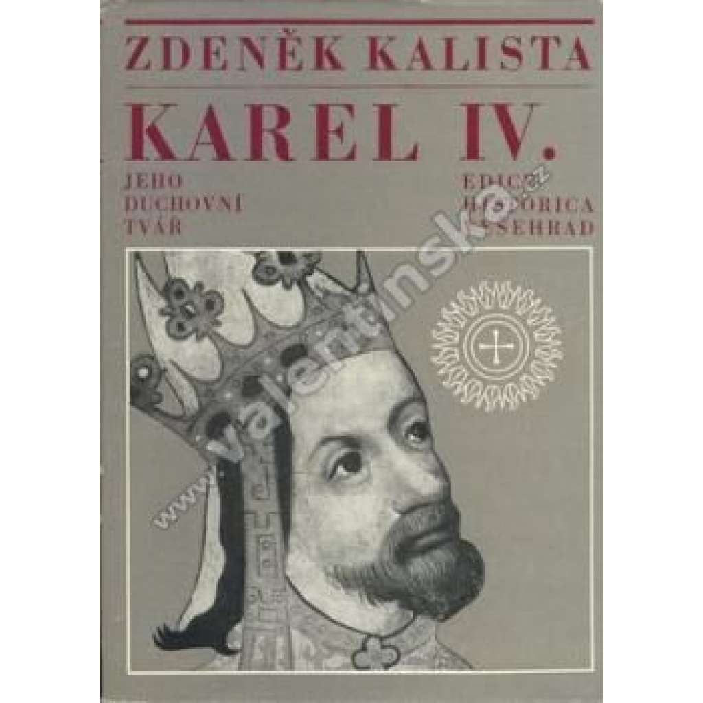 Karel IV. Jeho duchovní tvář - Zdeněk Kalista (středověk, český král, myšlenkový obsah jeho vlády a osobnosti)