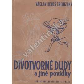 Divotvorné dudy a jiné pohádky (edice: Knihovna pro mládež Sad, sv. 65) (povídky, Královka, Krkavci, Dopis, Modlitba za vlast, Paní Kateřina Radecká z Radče a na Přemyšlení; ilustrace František Doubrava)