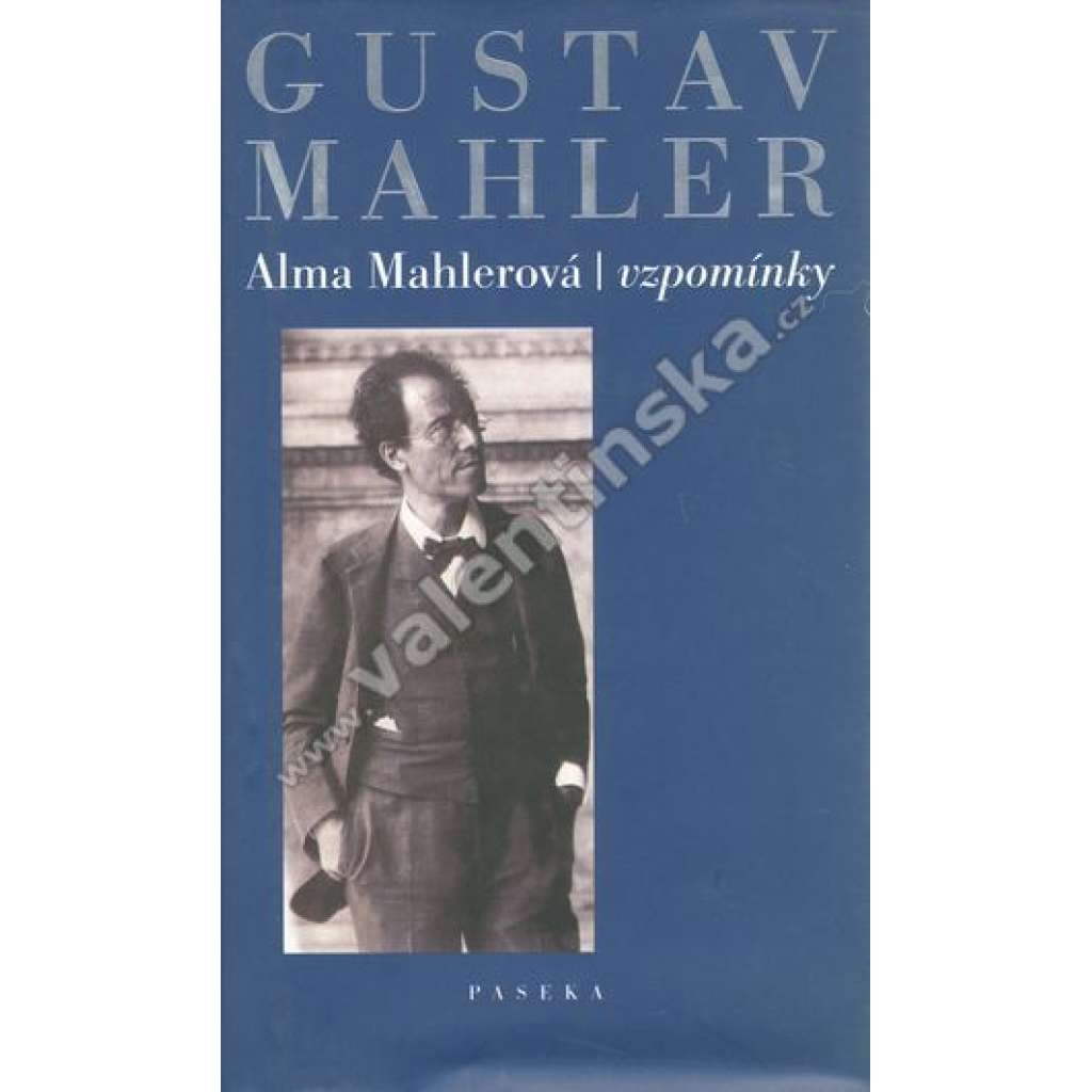 Gustav Mahler, Anna Mahlerová vzpomínky Gustav Mahler, Anna Mahlerová vzpomínky