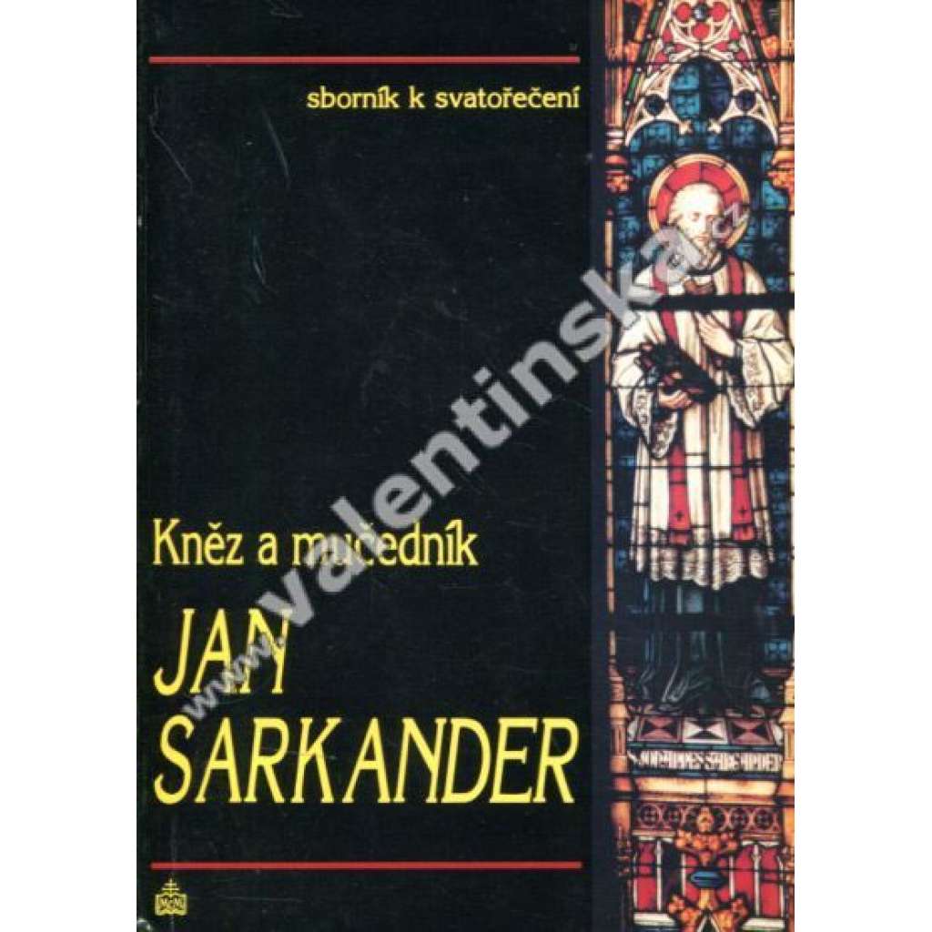 Kněz a mučedník Jan Sarkander. Sborník ke svatořečení (Křesťanství, kanonizace, mučedník, mj. R. Zuber - Je svatořečení Jana Sarkandra oprávněné?, B. Smejkal - Jan Sarkander ve výtvarných dílech; M. Florian, K. Svolinský)