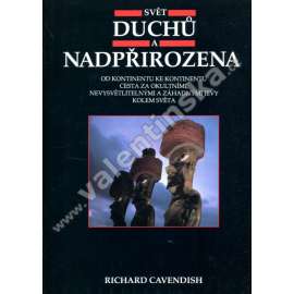 Svět duchů a nadpřirozena (esoterika, okultismus, magie, duchové, čarodějnictví, mj. Soumrak Keltů [Keltové], Kraj čarodějnic, Záhadná Kanada, Svatí muži z Indie, Biblické země)