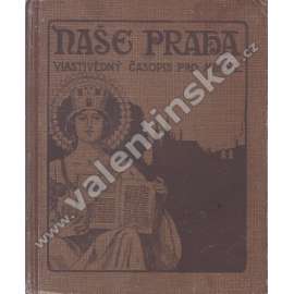 Naše Praha, roč. I. (1924 - 1925) (Vlastivědný časopis; mj. Vojta Beneš - Praha, Olšanské hřbitovy; J. S. Machar - Pod sněhem; K. Horký - Ledaři; Fr. Langer - Divoké kachny; V. Mrštík - Praha pod sněhem)