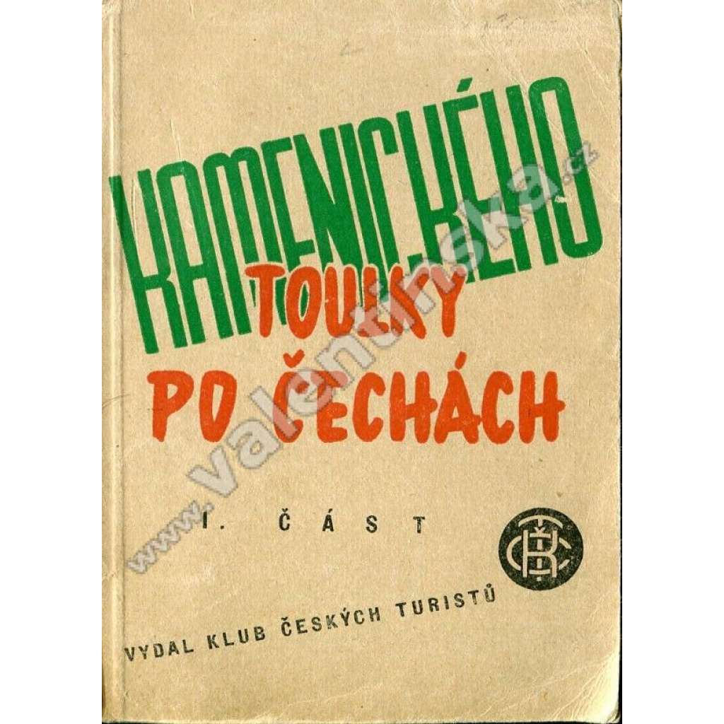 Průvodce. Kamenického toulky po Čechách, I. část. Střední Čechy s částí pražského okolí, Český ráj, Pojizeří, Podkrkonoší, Broumovsko, Českomoravská vysočina s Železnými horami a přilehlými kraji na západě.