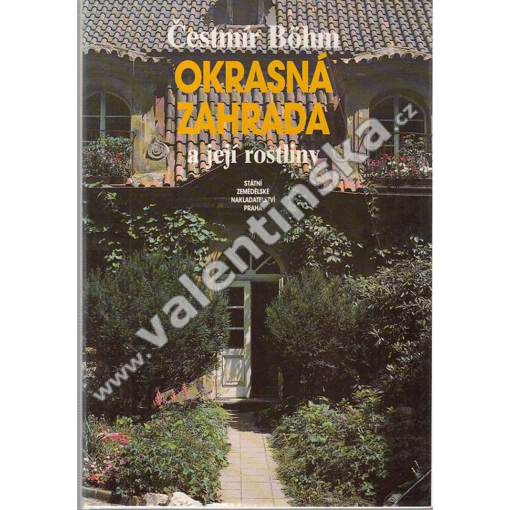 Okrasná zahrada a její rostliny (Botanika, mj, trvalky, růže, jehličnany, skalničky, zahradní architektura)