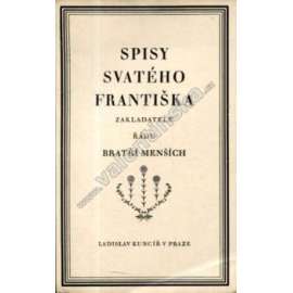 Spisy svatého Františka, zakladatele řádu Bratří menších Spisy svatého Františka, zakladatele řádu Bratří menších