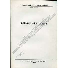 Alžbětinské drama (vysokoškolská skripta, AMU, britské drama, renesance, mj. Kronikářské hry, Marlowe, Shakespeare, Jonson, Dekker, T, Heywwod)