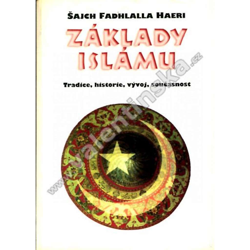 Základy Islámu - Islám - Tradice, historie, vývoj, současnost, náboženství