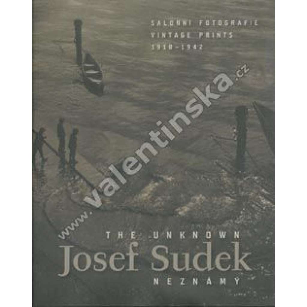 Josef Sudek Neznámý Unknown (Salonní fotografie 1918-1942)