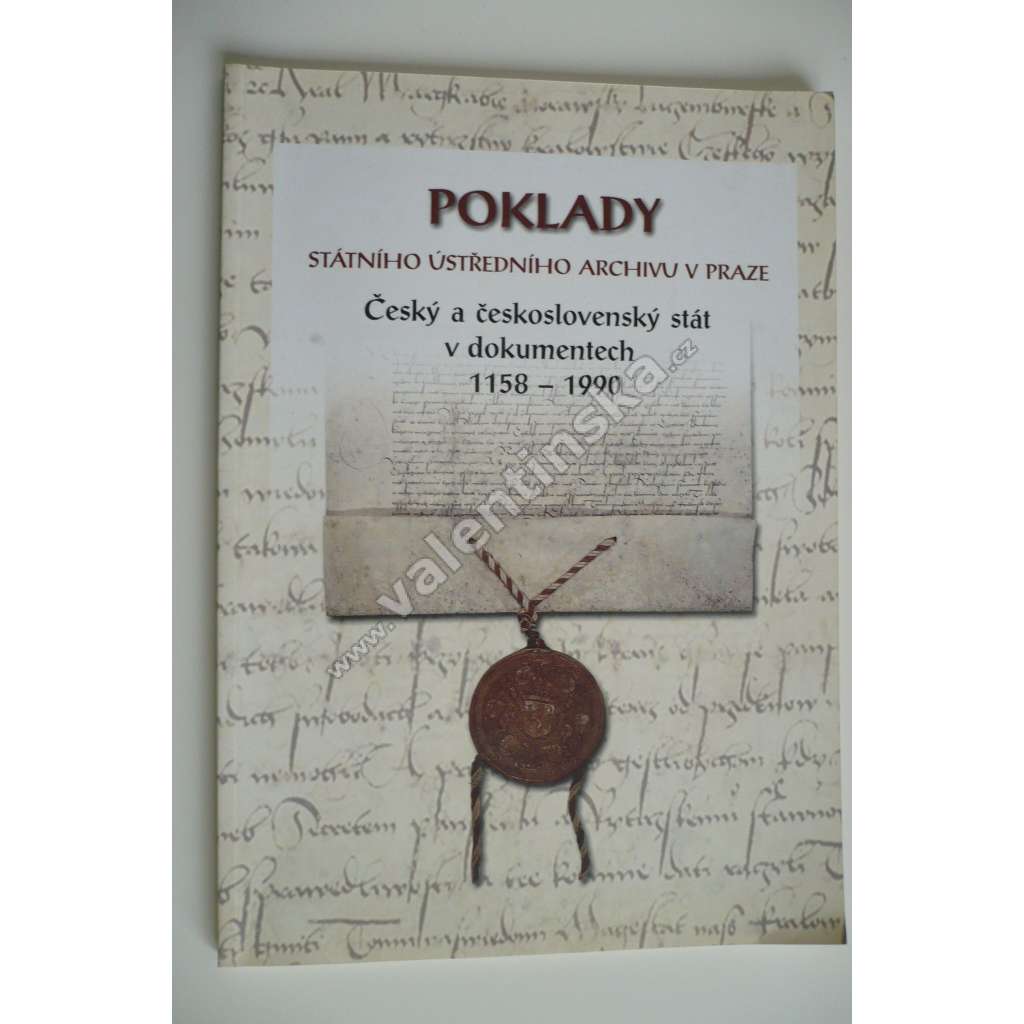 Poklady Státního ústředního archivu v Praze :  český a československý stát v dokumentech 1158-1990 --dokumenty archiválie staré foto