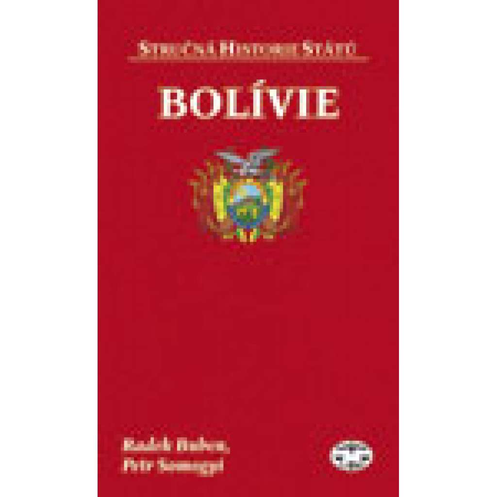 Bolívie   Stručná historie států č. 58 HISTORIE JIŽNÍ AMERIKA