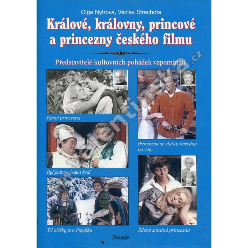 Králové, královny, princové a princezny českého filmu (Přestavitelé kultovních pohádek vzpomínají - herci, herečky, pohádky)