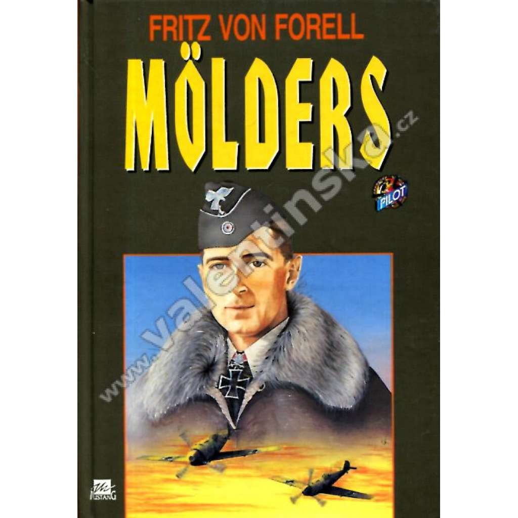 Mölders [německý pilot Luftwaffe, druhá světová válka, letectvo, letadla]