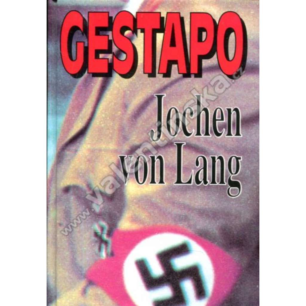Gestapo - Nástroj teroru [Obsah: nacismus, nacistické Německo, tajná policie; druhá světová válka]