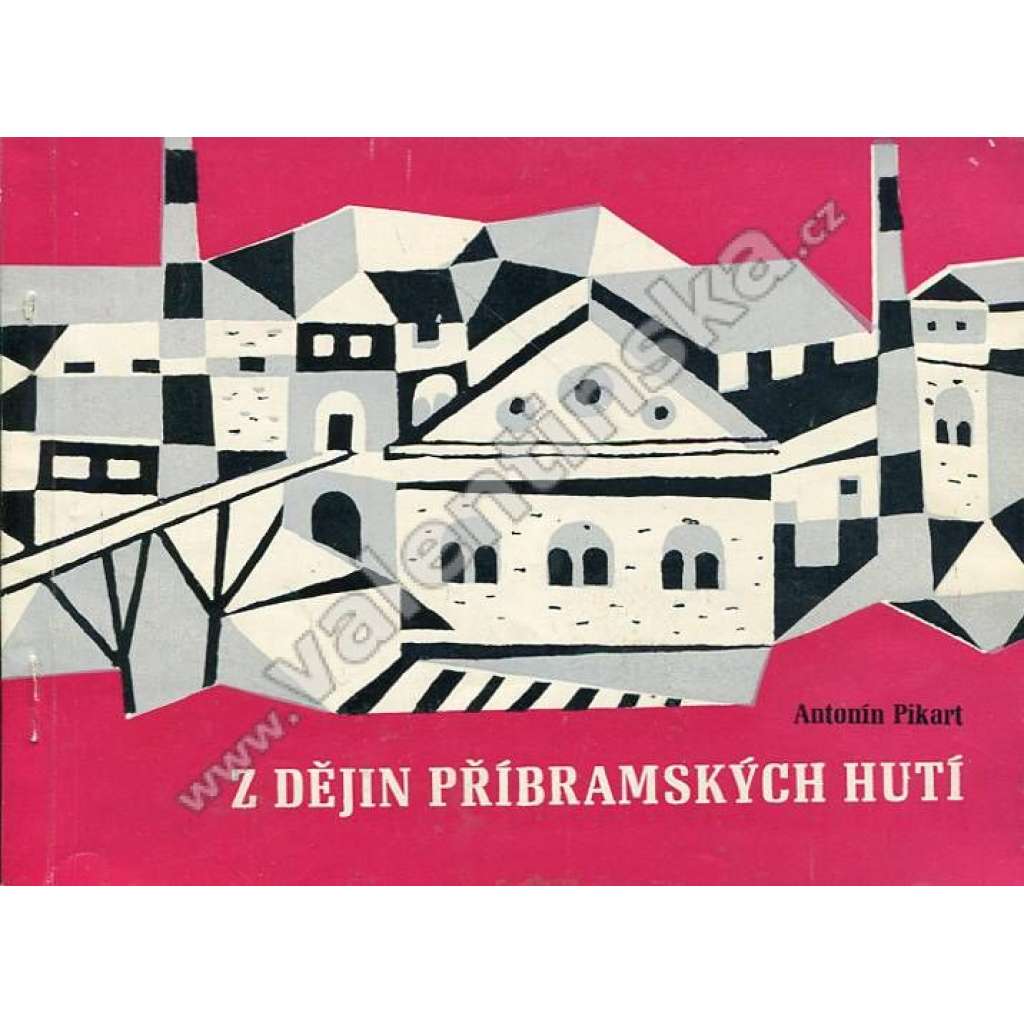 Z dějin příbramských hutí (Příbram, hutnictví, mj. Poloha krajiny a místa, Příbramské stříbro pověstí, Historický dokument o huti)