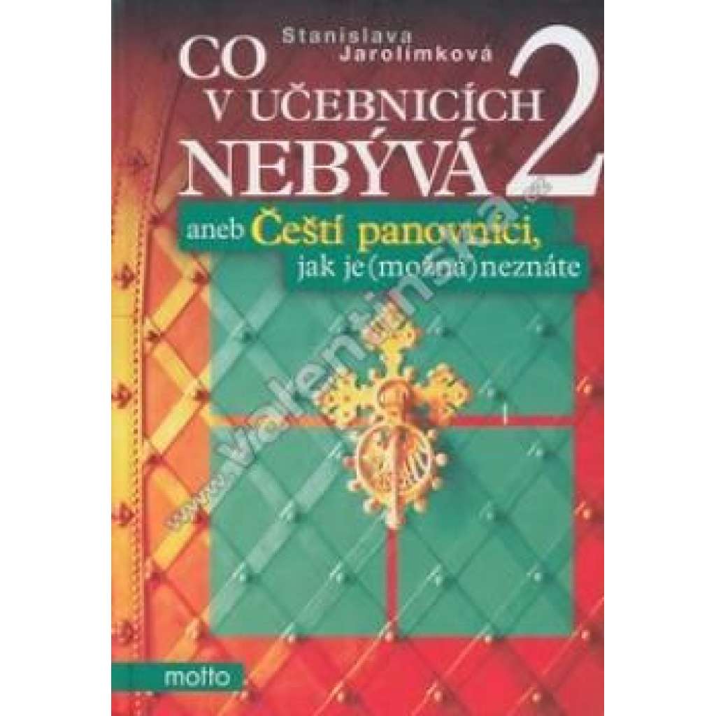 Co v učebnicích nebývá aneb Čeští panovníci, jak je (možná) neznáte  2. (Od Ferdinanda I. Habsburského ke Karlu I. Habsbursko-lotrinskému )