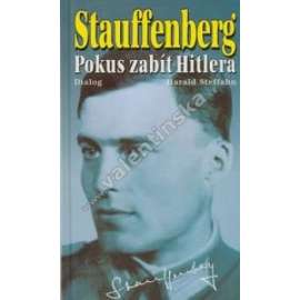 Stauffenberg. Pokus zabít Hitlera - (Hitler - atentát)