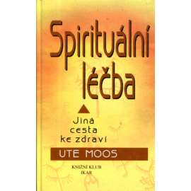 Spirituální léčba. Jiná cesta ke zdraví (šamanismus, fyzioterapie, psychterapie)