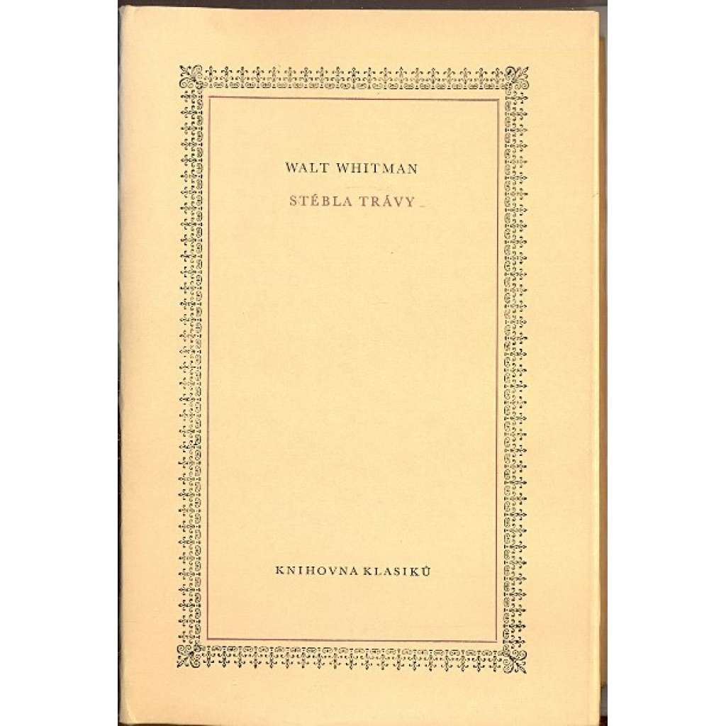 Stébla trávy [edice Knihovna klasiků; Walt Whitman - souborné vydání poezie, Vyhlídky demokracie, ukázky z Příkladných dnů]
