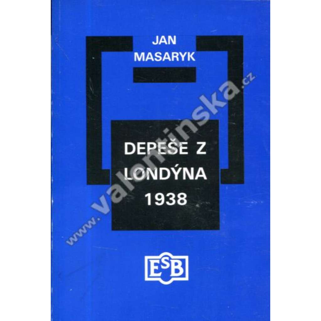 Depeše z Londýna 1938 (edice: Knižnice Společnosti Edvarda Beneše, sv. 9) (sborník, zahraniční politika, první republika, mj. W. Churchill, N. Chamberlain, J. Ribbentrop, H. Göring)