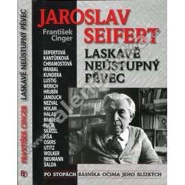 Jaroslav Seifert: Laskavě neústupný pěvec