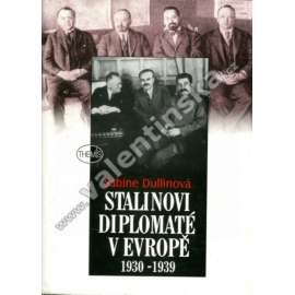Stalinovi diplomaté v Evropě 1930-1939 Stalinovi diplomaté v Evropě 1930-1939