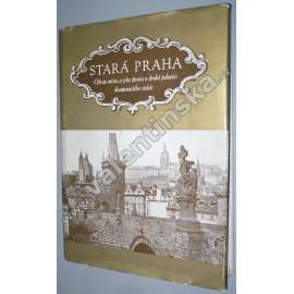 Stará Praha. Obraz města a jeho veřejného života v druhé polovici 19. století (fotografie, historie, mj. Fr. Fridrich, Andreas Groll, J. Eckert, F. Brunner-Dvořák)