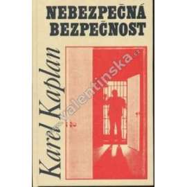 Nebezpečná bezpečnost. Státní bezpečnost 1948—1956 Nebezpečná bezpečnost. Státní bezpečnost 1948—1956