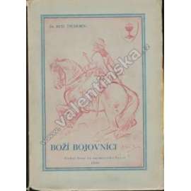 Boží bojovníci (husité, husitské války, mj. Jan Žižka, Mikuláš z Husi, kněz Prokop Holý, Jan Čapek ze Sán, Jan Roháč z Dubé)