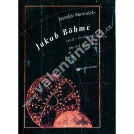 Jakub Böhme. Filosof-mystik doby reformační (Jakob Böhme, filozofie, gnóze)