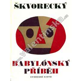 Babylónský příběh a jiné povídky (novela, mj. Píseň zapomenutých let, Eva byla nahá, Můj táta haur a já, Počátek mé literární dráhy, Bassaxofon; podpis Josef Škvorecký)