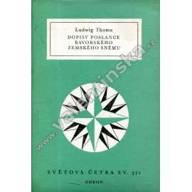 Dopisy poslance bavorského zemského sněmu (edice: Světová četba, sv. 371) (satira) Dopisy poslance bavorského zemského sněmu (edice: Světová četba, sv. 371) (satira)