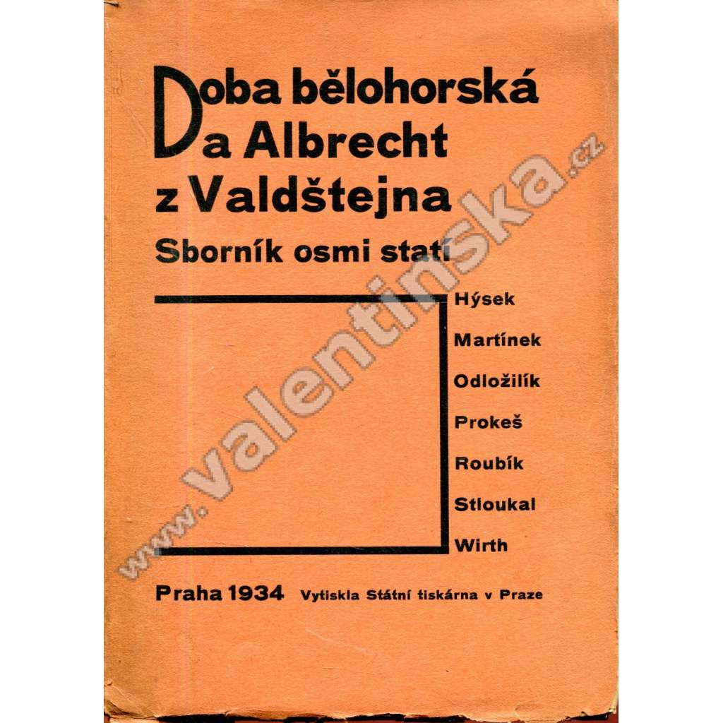 Doba bělohorská a Albrecht z Valdštejna [Valdštejn a Bílá hora] Sborník osmi statí (Hýsek, Martínek, Odložilík, Prokeš, Roubík, Stloukal, Wirth).