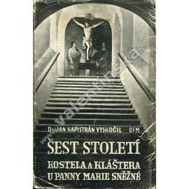 Šest století kostela a kláštera u Panny Marie...
