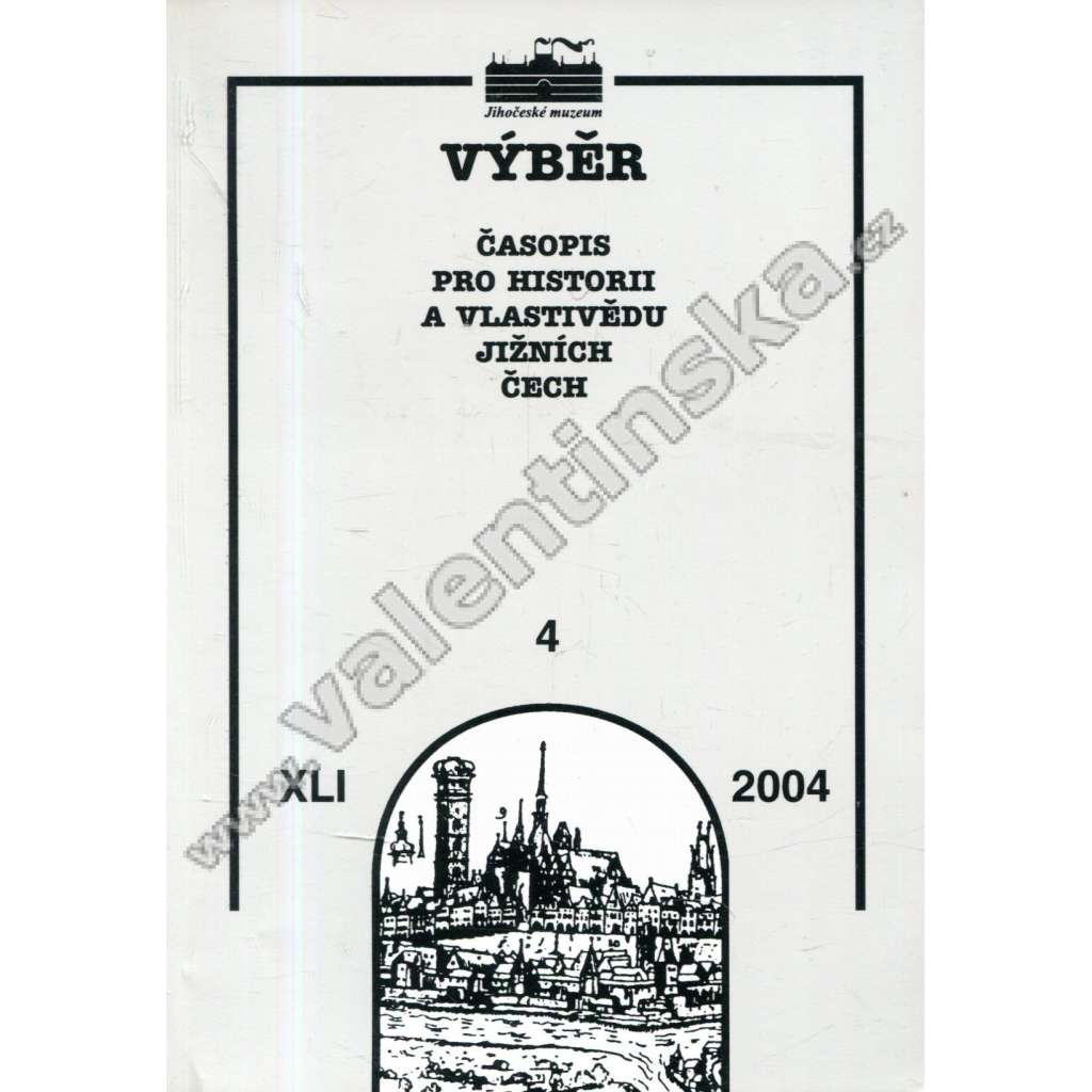 Výběr XLI./2004, č. 4 (časopis, Jižní Čechy, mj. J. Úlovec - Tvrz v Hrádku u Trhových Svinů; J. Prášek - 120 let píseckého muzea; P. Jelínek - Faltova mapa panství Český Krumlov z roku 1829)