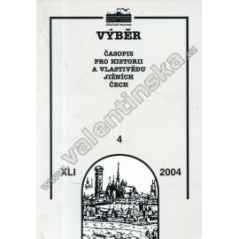 Výběr XLI./2004, č. 4 (časopis, Jižní Čechy, mj. J. Úlovec - Tvrz v Hrádku u Trhových Svinů; J. Prášek - 120 let píseckého muzea; P. Jelínek - Faltova mapa panství Český Krumlov z roku 1829)