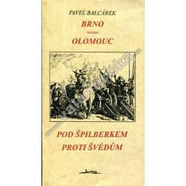 Brno versus Olomouc - Pod Špilberkem proti Švédům [obléhání Brna Švédy za třicetileté války 1645, třicetiletá válka, Raduit de Souches]