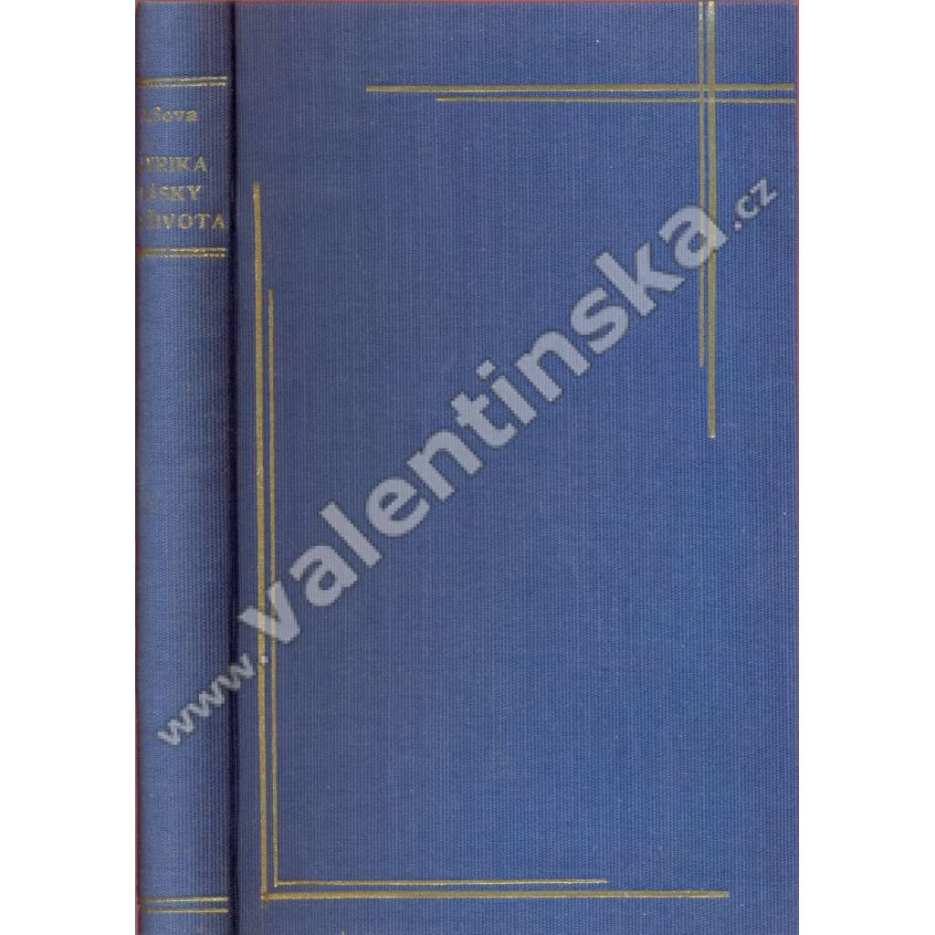 Lyrika lásky a života (poezie, mj. Ballada, Tulačka, Půlnoc loutek, Faust, Don Juan a Světec, Kristus krásy; podpis Antonín Sova)