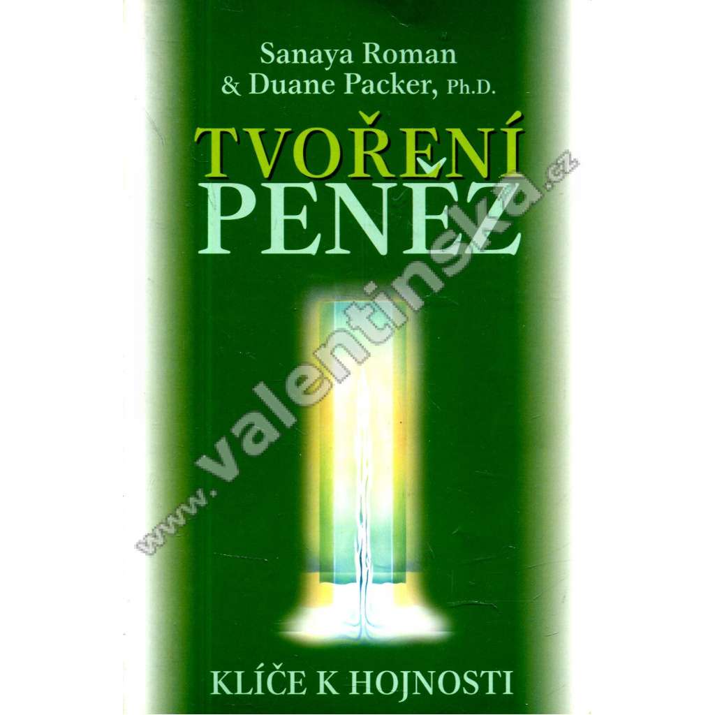 Tvoření peněz. Klíče k hojnosti (peníze, sebepoznání, úspěch)