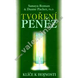 Tvoření peněz. Klíče k hojnosti (peníze, sebepoznání, úspěch)